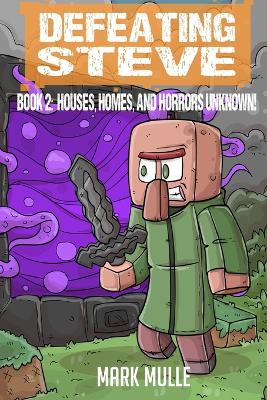 Defeating Steve Book 2: Houses, Homes, and Horrors Unknown