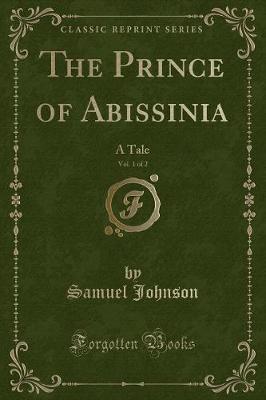 The Prince of Abissinia, Vol. 1 of 2: A Tale (Classic Reprint)