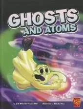 Monster Science Ghosts and Atoms