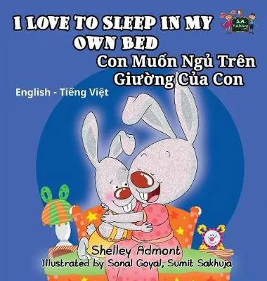 I Love to Sleep in My Own Bed: English Vietnamese Bilingual Children's Book
