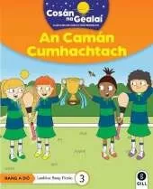 COSAN NA GEALAI An Caman Cumhachtach: 2nd Class Fiction Reader 3