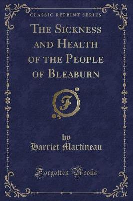 The Sickness and Health of the People of Bleaburn (Classic Reprint)