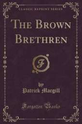 The Brown Brethren (Classic Reprint)