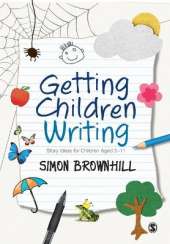 Getting Children Writing: Story Ideas for Children Aged 3 to 11