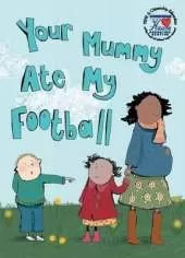 Your Mummy Ate My Football