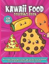 Kawaii Food Coloring Book For Kids: Fun, Easy and Relaxing Coloring Book For Kids Ages 4-8 Including Healthy Food and Junk Food