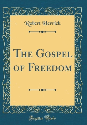 The Gospel of Freedom (Classic Reprint)