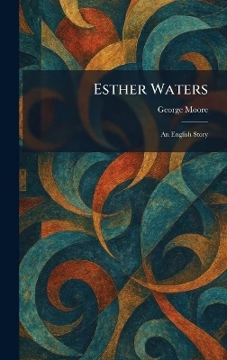 Esther Waters: An English Story