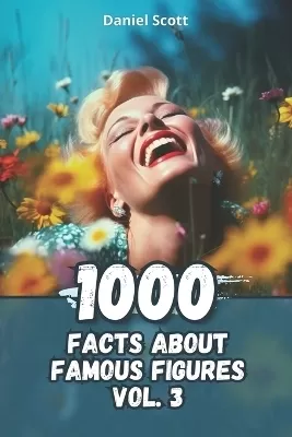 1000 Facts about Famous Figures Vol. 3