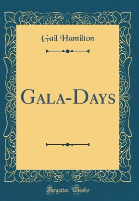 Gala-Days (Classic Reprint)