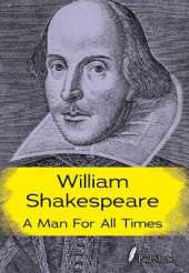 William Shakespeare: A Man for all Times