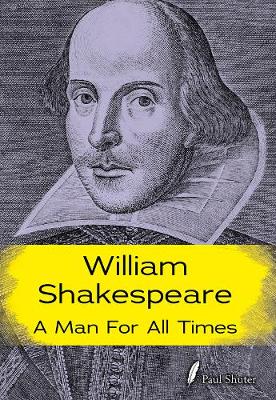 William Shakespeare: A Man for all Times
