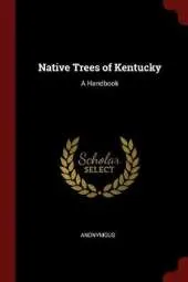 Native Trees of Kentucky: A Handbook