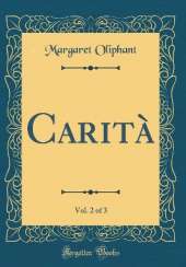 Carità, Vol. 2 of 3 (Classic Reprint)