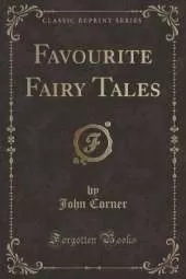Favourite Fairy Tales (Classic Reprint)