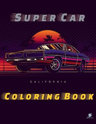 Super Car Coloring Book: Greatest Modern Cars Coloring Book for Adults and Kids - hours of coloring fun! (Super Car Coloring Books)