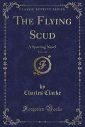 The Flying Scud, Vol. 2 of 2: A Sporting Novel (Classic Reprint)
