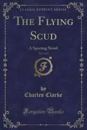 The Flying Scud, Vol. 2 of 2: A Sporting Novel (Classic Reprint)
