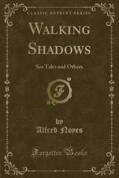 Walking Shadows: Sea Tales and Others (Classic Reprint)