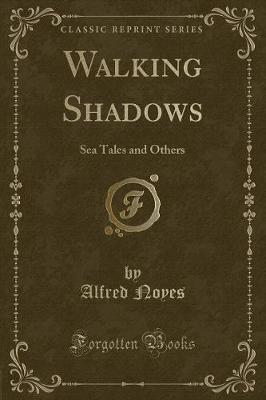 Walking Shadows: Sea Tales and Others (Classic Reprint)