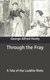 Through the Fray: A Tale of the Luddite Riots