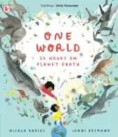 One World: 24 Hours on Planet Earth: Explore animals and nature all over our planet in this spellbinding non-fiction picture book for 6+