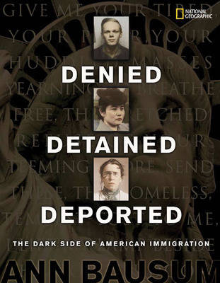 Denied, Detained, Deported: Stories from the Dark Side of American Immigration