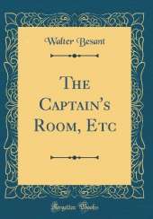 The Captain's Room, Etc (Classic Reprint)