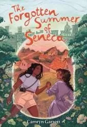 The Forgotten Summer of Seneca: A Novel