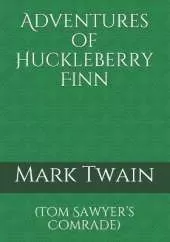 Adventures of Huckleberry Finn: (Tom Sawyer's Comrade)