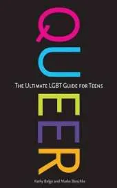 Queer: The Ultimate LGBT Guide for Teens