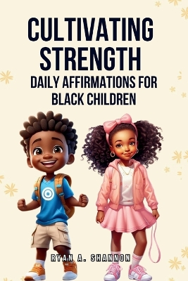 Cultivating Strength: Daily Affirmations for Black Children