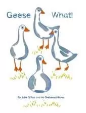 Geese What!