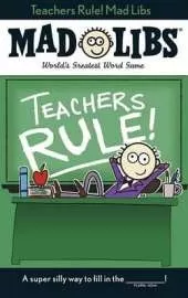 Teachers Rule! Mad Libs