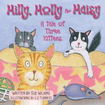 Milly, Molly & Maisy: A Tale of Three Kittens