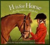H Is for Horse: An Equestrian Alphabet