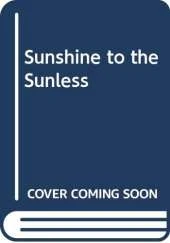 Sunshine to the Sunless