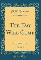 The Day Will Come, Vol. 2 of 3 (Classic Reprint)