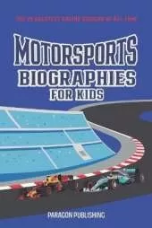 Motorsports Biographies For Kids: The 25 Greatest Racing Drivers of all Time