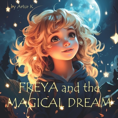 Freya and the Magical Dream: A Marvellous Journey into the World of Sleep