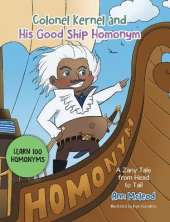 Colonel Kernel and His Good Ship Homonym: A Zany Tale from Head to Tail