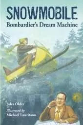 Snowmobile: Bombardier's Dream Machine