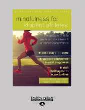 Mindfulness for Student Athletes: A Workbook to Help Teens Reduce Stress and Enhance Performance