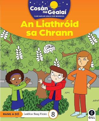COSAN NA GEALAI An Liathroid sa Chrann: 2nd Class Fiction Reader 8