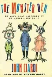 The Monster Den: Or Look What Happened at My House-and to It