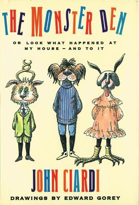 The Monster Den: Or Look What Happened at My House-and to It