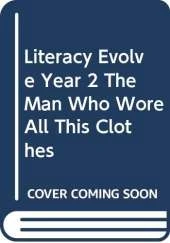 Literacy Evolve Year 2 The Man Who Wore All This Clothes