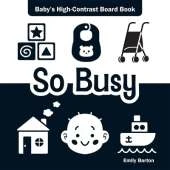 So Busy: Baby's High-Contrast Board Book