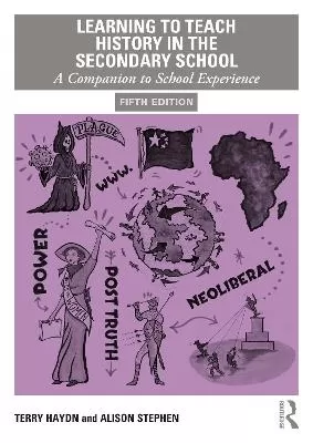 Learning to Teach History in the Secondary School: A Companion to School Experience
