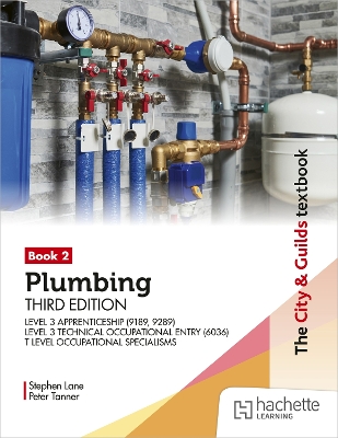 The City & Guilds Textbook: Plumbing Book 2, Third Edition: For the Level 3 Apprenticeship (9189, 9289), Level 3 Technical Occupational Entry (6036) & T Level Occupational Specialisms
